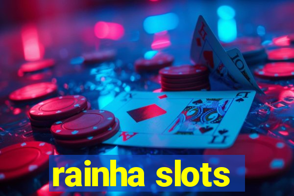 rainha slots